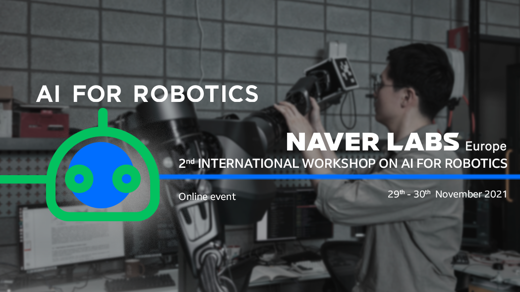 https://europe.naverlabs.com/wp-content/uploads/2021/11/NLE-ai-robotics-workshop-banner_NLE_v6_featured.png